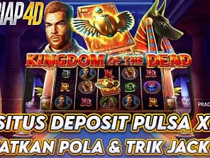 Situs Deposit Pulsa XL Bermain Game Kingdom Of The Dead Dapatkan Pola & Trick Jackpot