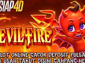 Slot Online Gacor Deposit Pulsa Gampang Menang Bermain Game Devil Fire