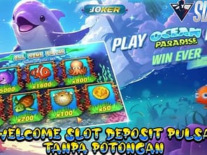 Welcome Bermain Game Ocean Paradise Slot Deposit Pulsa Tanpa Potongan