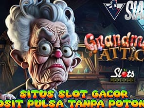 Situs Slot Gacor Deposit Pulsa Bermain Grandma's Attic