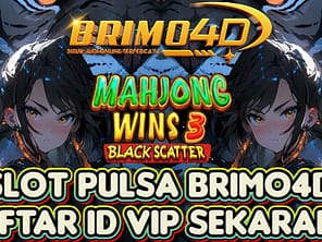 slot pulsa brimo4d daftar id vip sekarang slot pulsa brimo4d daftar id vip sekarang