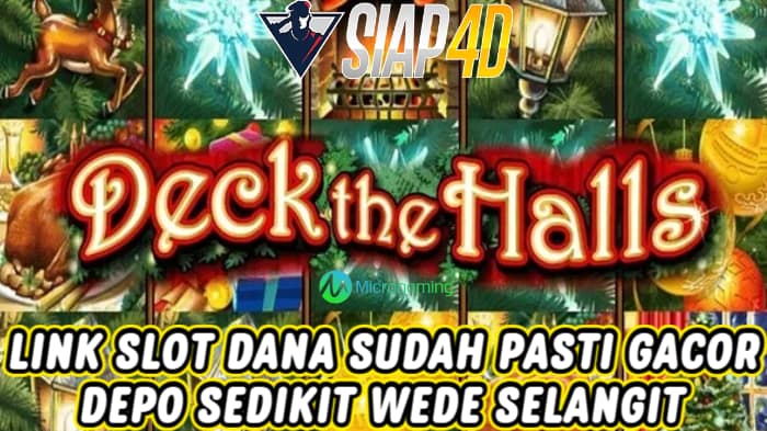 Link Slot Dana Sudah Pasti Gacor Depo Sedikit Wede Selangit Bermain Deck The Halls