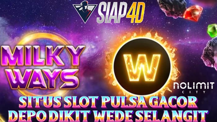 Situs Slot Pulsa Gacor Depo Dikit Wede Selangit Bermain Milky Ways