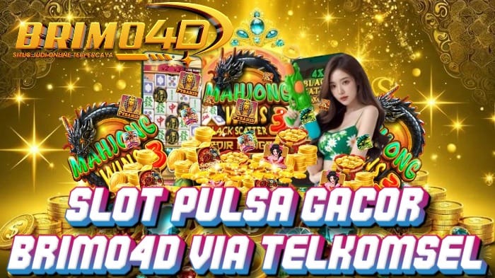 slot deposit pulsa brimo4d